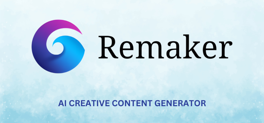 Remaker AI: Efficient and Creative Content Tools